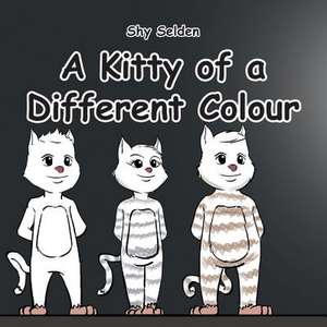 A Kitty of a Different Colour de Shy Selden