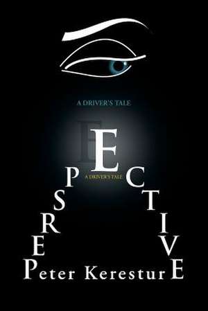 PERSPECTIVE (A DRIVER'S TALE) de Peter Kerestur