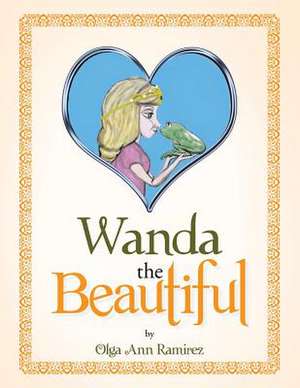 Wanda the Beautiful de Olga Ann Ramirez