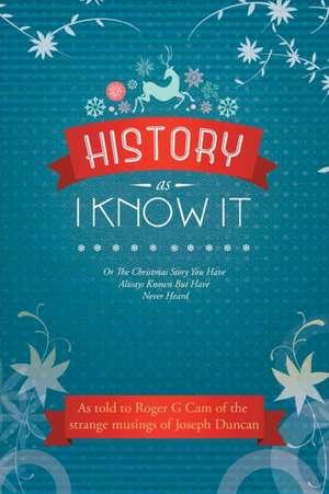 History as I Know It de Roger G. Cam