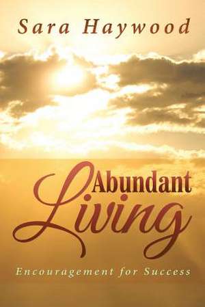 Abundant Living de Sara Haywood