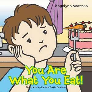 You Are What You Eat! de Angelynn Warren