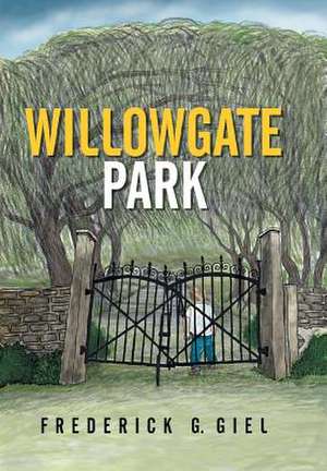 Willowgate Park de Frederick G. Giel