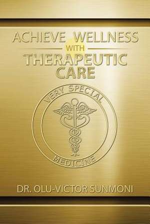 Achieve Wellness with Therapeutic Care de Olu-Victor Sunmoni