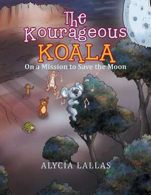 The Kourageous Koala de Alycia Lallas