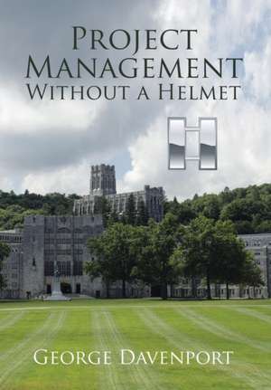 Project Management Without a Helmet de George Davenport