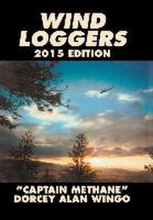 Wind Loggers de Dorcey Alan Wingo