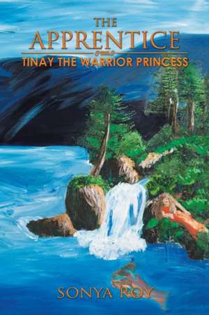 Tinay, the Warrior Princess de Sonya Roy