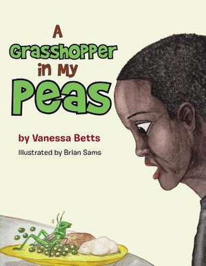 A Grasshopper in My Peas de Vanessa Betts