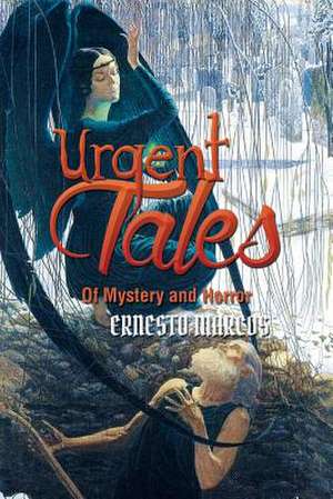 Urgent Tales of Mystery and Horror de Ernesto Marcos