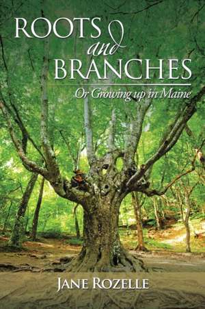 Roots and Branches de Jane Rozelle