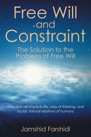 Free Will and Constraint de Jamshid Farshidi