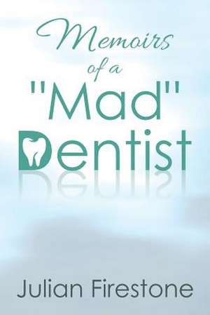 Memoirs of a Mad Dentist de Julian Firestone