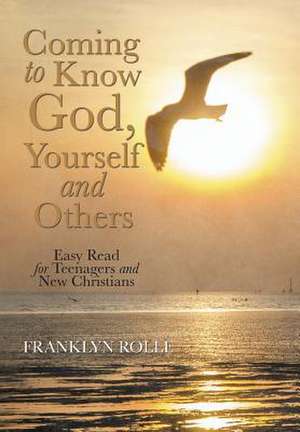 Coming to Know God, Yourself and Others de Franklyn Rolle