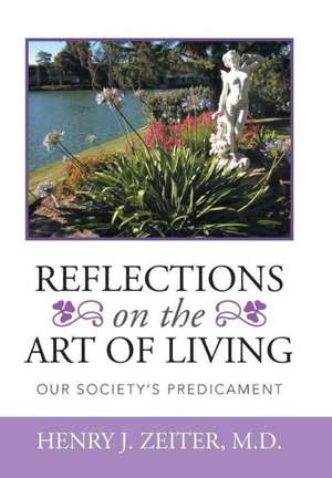 Reflections on the Art of Living de Henry J Zeiter