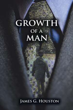 Growth of a Man de James G. Houston