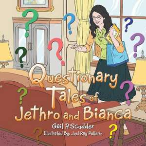 Questionary Tales of Jethro and Bianca de Gail P. Scudder