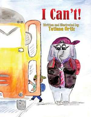 I Can't! de Tatiana Ortiz