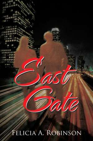 East Gate de Felicia A. Robinson