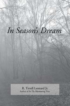 In Season's Dream de R. Tirrell Leonard Jr.