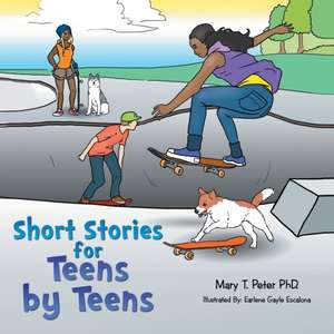 Short Stories for Teens by Teens de Mary T. Peter Phd