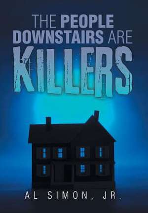 The People Downstairs are Killers de Al Simon Jr.