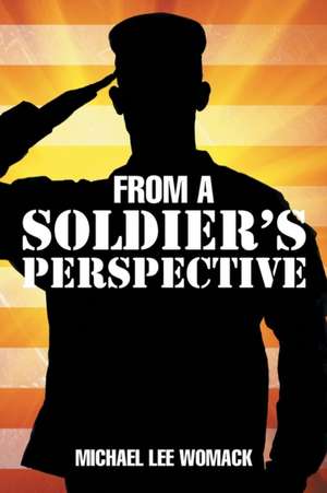 From a Soldier's Perspective de Michael Lee Womack