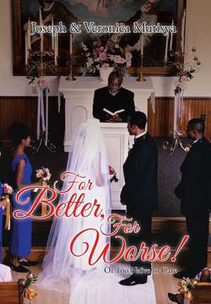 For Better, For Worse! de Joseph & Veronica Mutisya