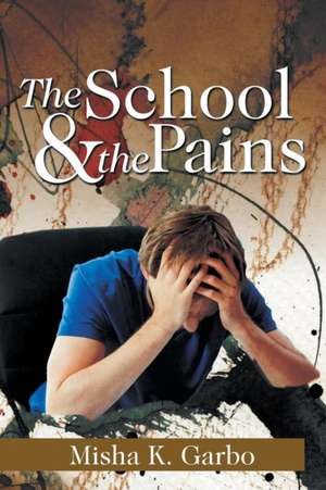 The School & the Pains de Misha K. Garbo