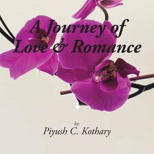 A Journey of Love & Romance de Piyush Kothary