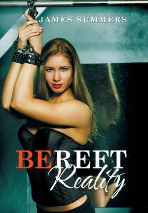 Bereft Reality de James Summers