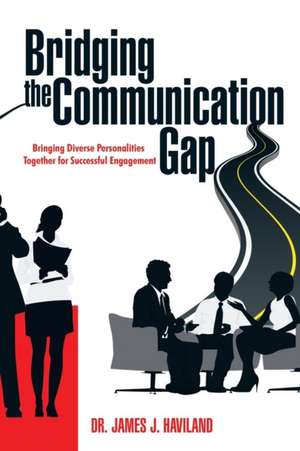 Bridging the Communication Gap de James J. Haviland