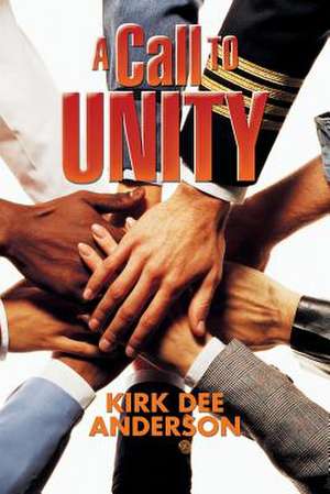 A Call to Unity de Kirk Dee Anderson