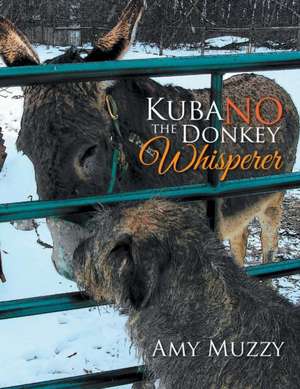 Kuba No the Donkey Whisperer de Amy Muzzy