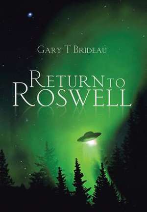 Return to Roswell de Gary T. Brideau