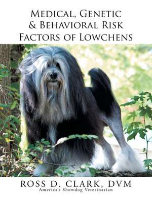 Medical, Genetic & Behavioral Risk Factors of Lowchens de Ross Clark