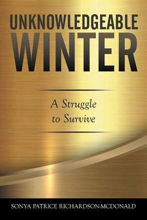 Unknowledgeable Winter de Sonya Patrice Richardson-McDonald