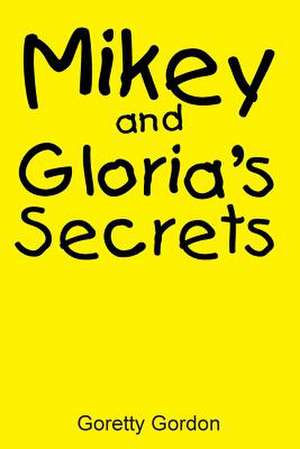 Mikey and Gloria's Secrets de Goretty Gordon