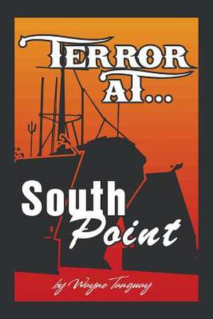 Terror at South Point de Wayne a. Tanguay