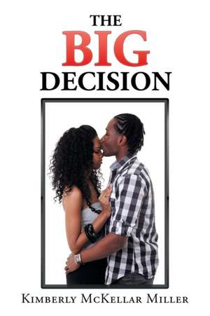 The Big Decision de Kimberly McKellar Miller