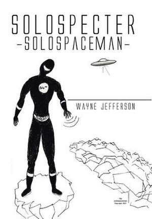 Solospecter -solospaceman- de Wayne Jefferson