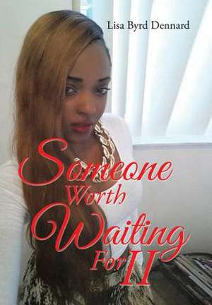 Someone Worth Waiting for II de Lisa Byrd Dennard