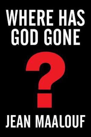 Where Has God Gone? de Jean Maalouf