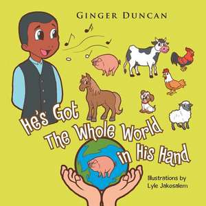 He's Got the Whole World in His Hand de Ginger Duncan