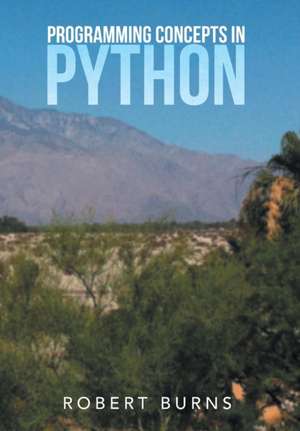 Programming Concepts in Python de Robert Burns