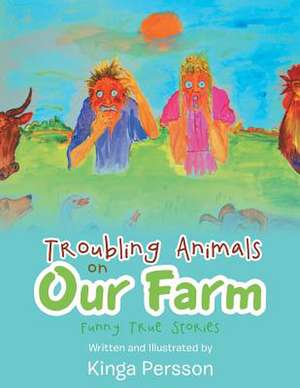 Troubling Animals on Our Farm de Kinga Persson