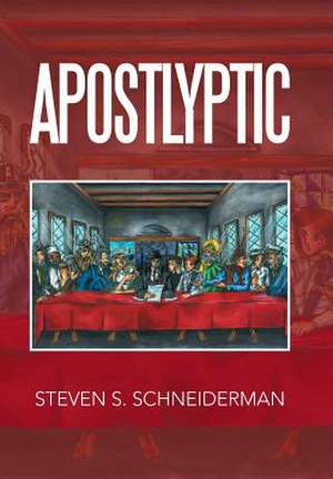 Apostlyptic de Steven S. Schneiderman