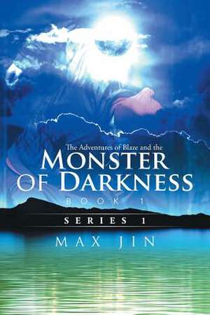 The Adventures of Blaze and the Monster of Darkness de Max Jin