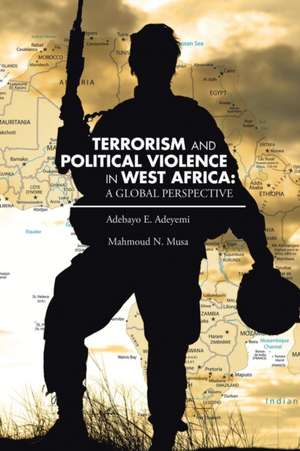 TERRORISM AND POLITICAL VIOLENCE IN WEST AFRICA de Mahmoud N. Musa