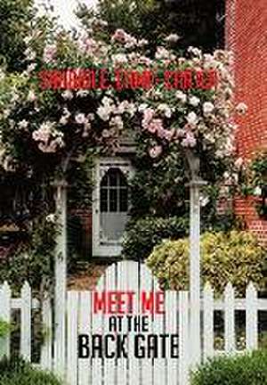 Meet Me at the Back Gate de Sandra E. Camp- Carter